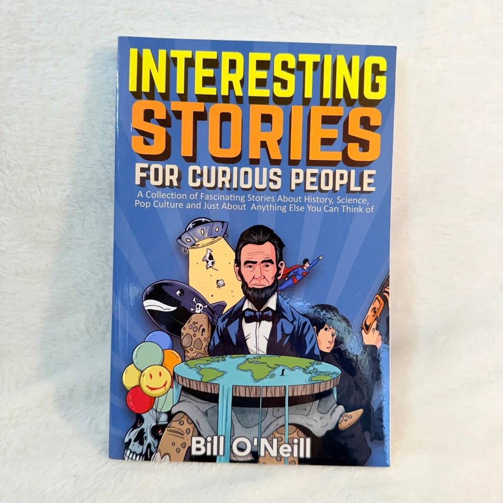 Interesting‎ Stories For Curious People Bill O'Neill Trivia History Science Book